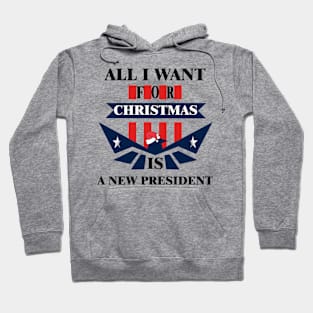 All i want for christmas is a new president Hoodie